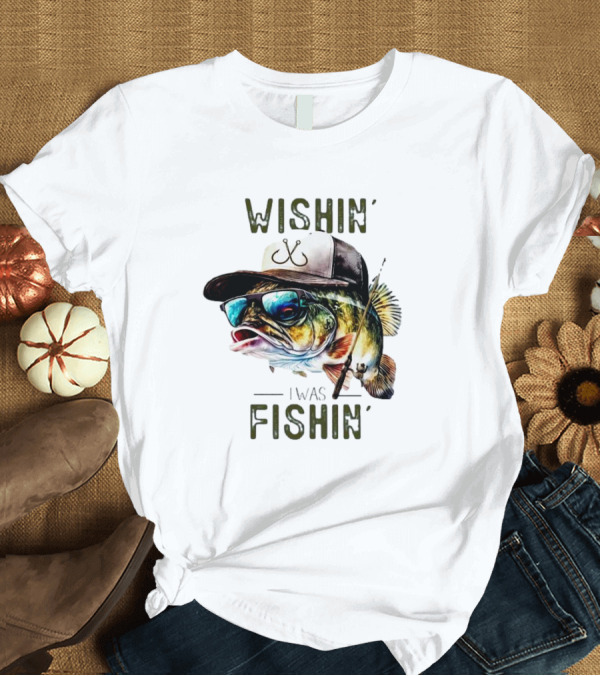 T-Shirt: Wishing I Was Fishin Cool Fish with Hat and Sunglasses T-Shirt Wishing I Was Fishin Cool Fish with Hat and Sunglasses T-Shirt