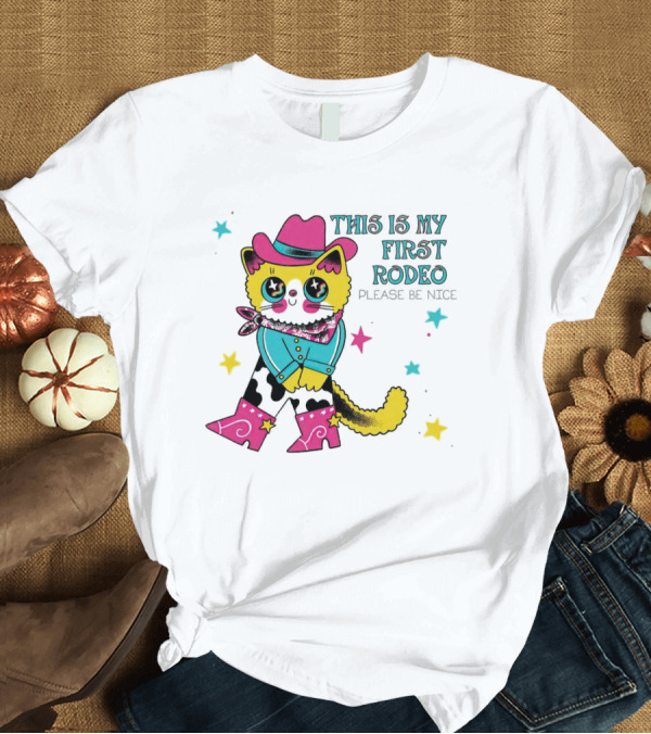 T-Shirt: This Is My First Rodeo Please Be Nice Cute Cowboy Cat T-Shirt This Is My First Rodeo Please Be Nice Cute Cowboy Cat T-Shirt