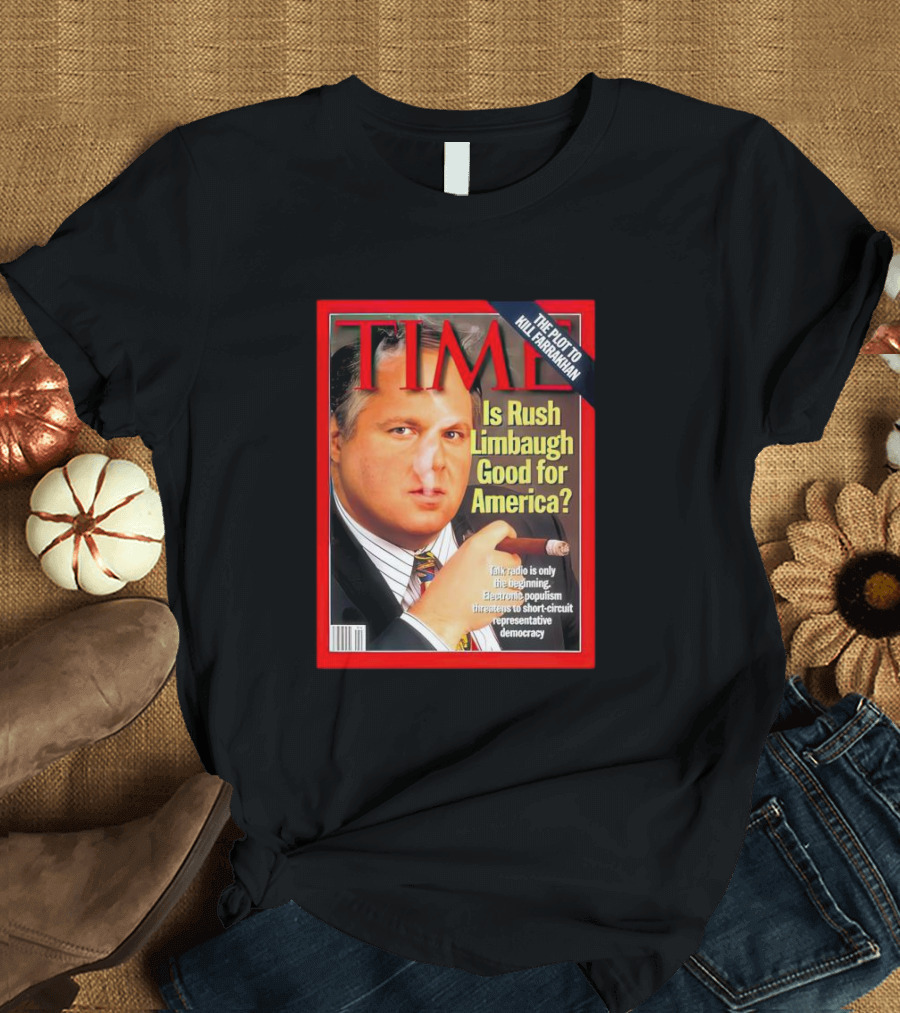 The Eib Network Presents Time Magazine Cover Is Rush Limbaugh Good for America with Headline The Button That Could Kill Fairbanks T-Shirt