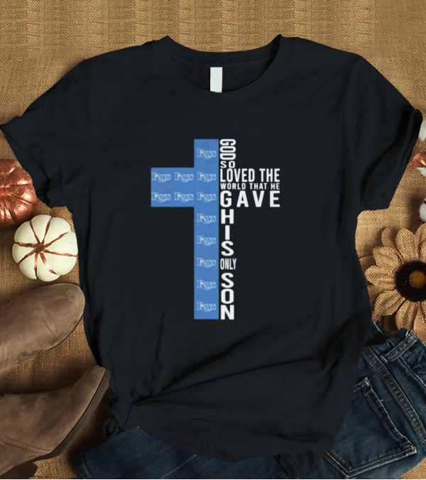 T-Shirt: Rays Logo Cross God So Loved the World That He Gave His Only Son T-Shirt Rays Logo Cross God So Loved the World That He Gave His Only Son T-Shirt