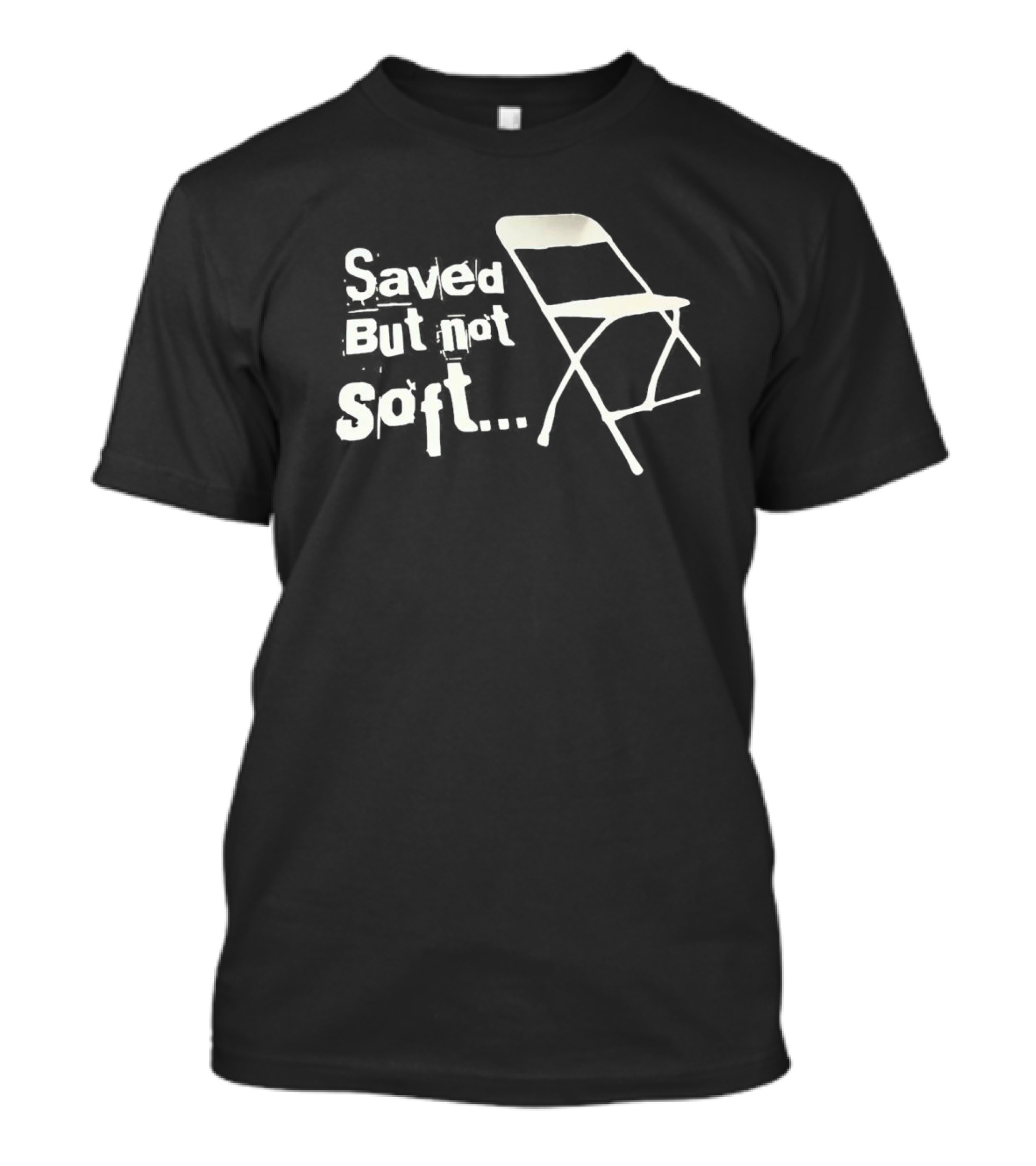Saved But Not Soft Folding Chair T-Shirt