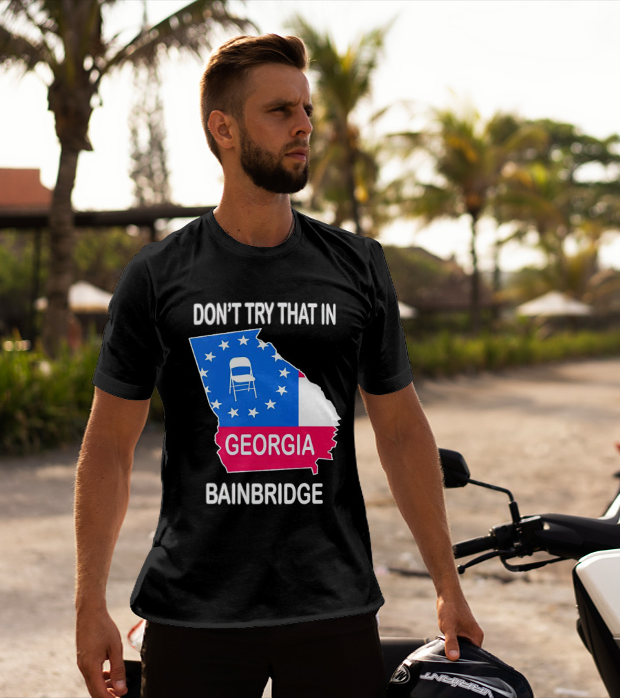 Don't Try That In Georgia Bainbridge Folding Chair Map T-Shirt