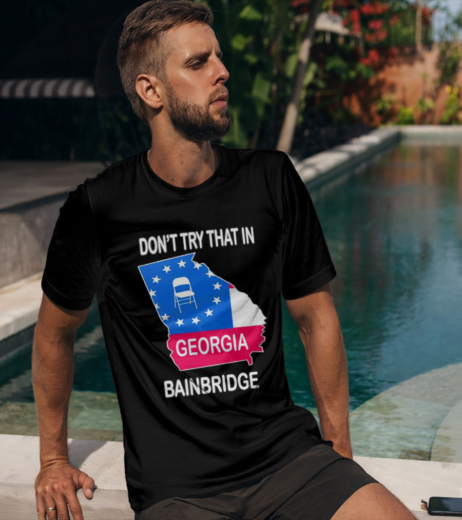 Don't Try That In Georgia Bainbridge Folding Chair Map T-Shirt