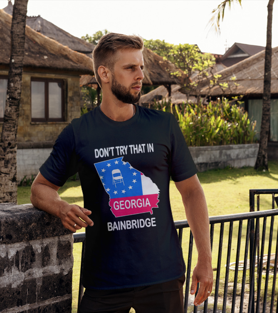 Don't Try That In Georgia Bainbridge Folding Chair Map T-Shirt