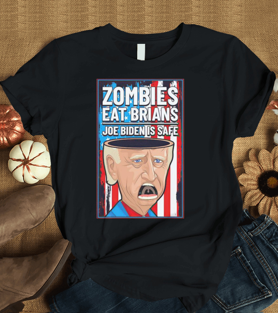 Zombies Eat Brians Joe Biden Is Safe American Flag Background T-Shirt