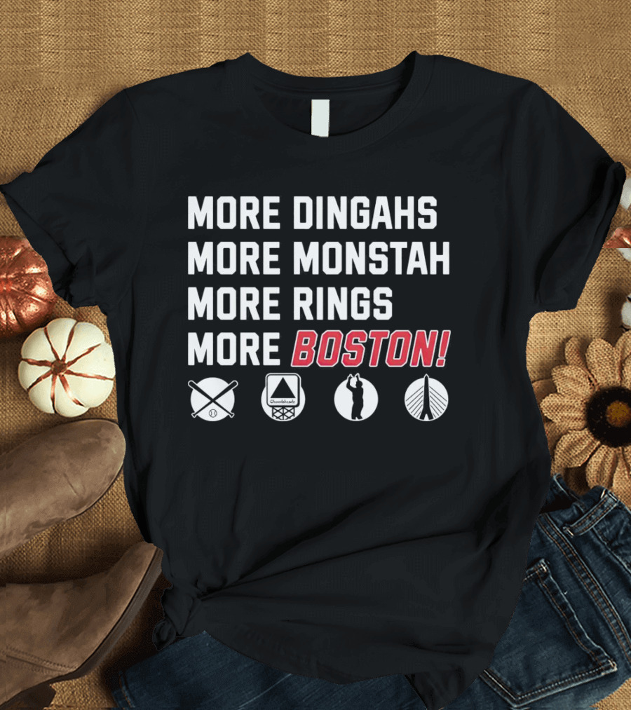 More Dingahs More Monstah More Rings More Boston Red Sox Celtics Patriots Bruins Icons T-Shirt