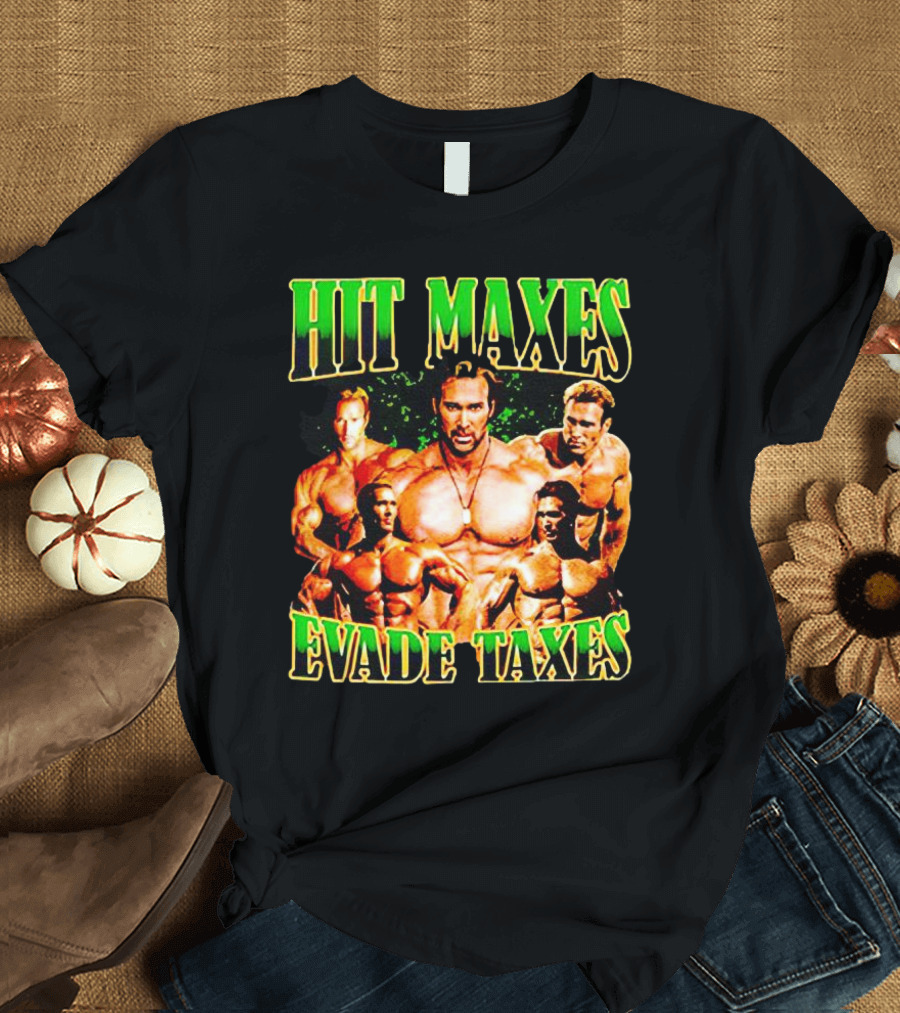 Hit Maxes Evade Taxes Buff Bodybuilder Muscles T-Shirt