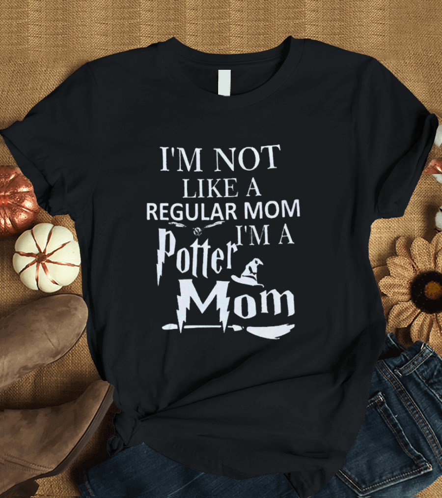 I’m Not Like a Regular Mom I’m a Potter Mom Hat Broom Bolt T-Shirt
