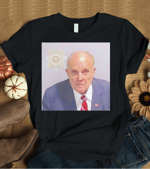 T-Shirt: Rudy Giuliani Fulton County Sheriff Mugshot T-Shirt Rudy Giuliani Fulton County Sheriff Mugshot T-Shirt