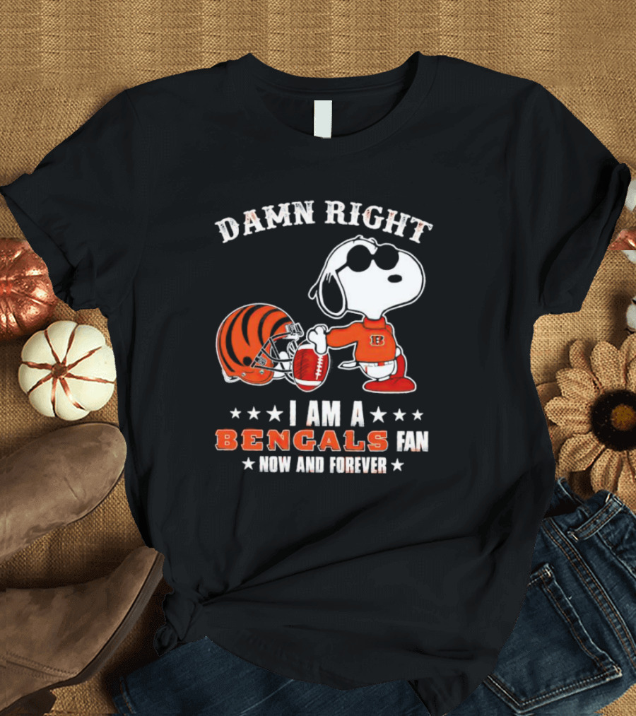 Damn Right I Am a Bengals Fan Now and Forever Snoopy Football Bengals T-Shirt