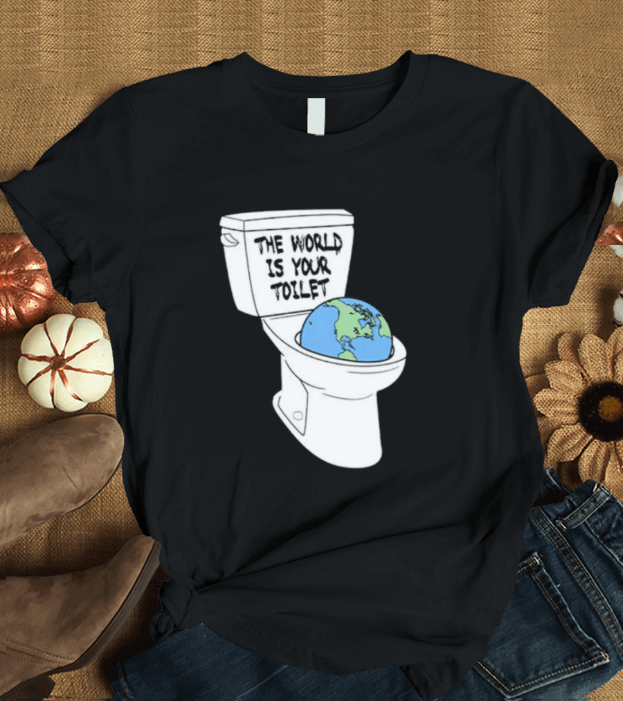 The World Is Your Toilet Earth Humor Mockup T-Shirt