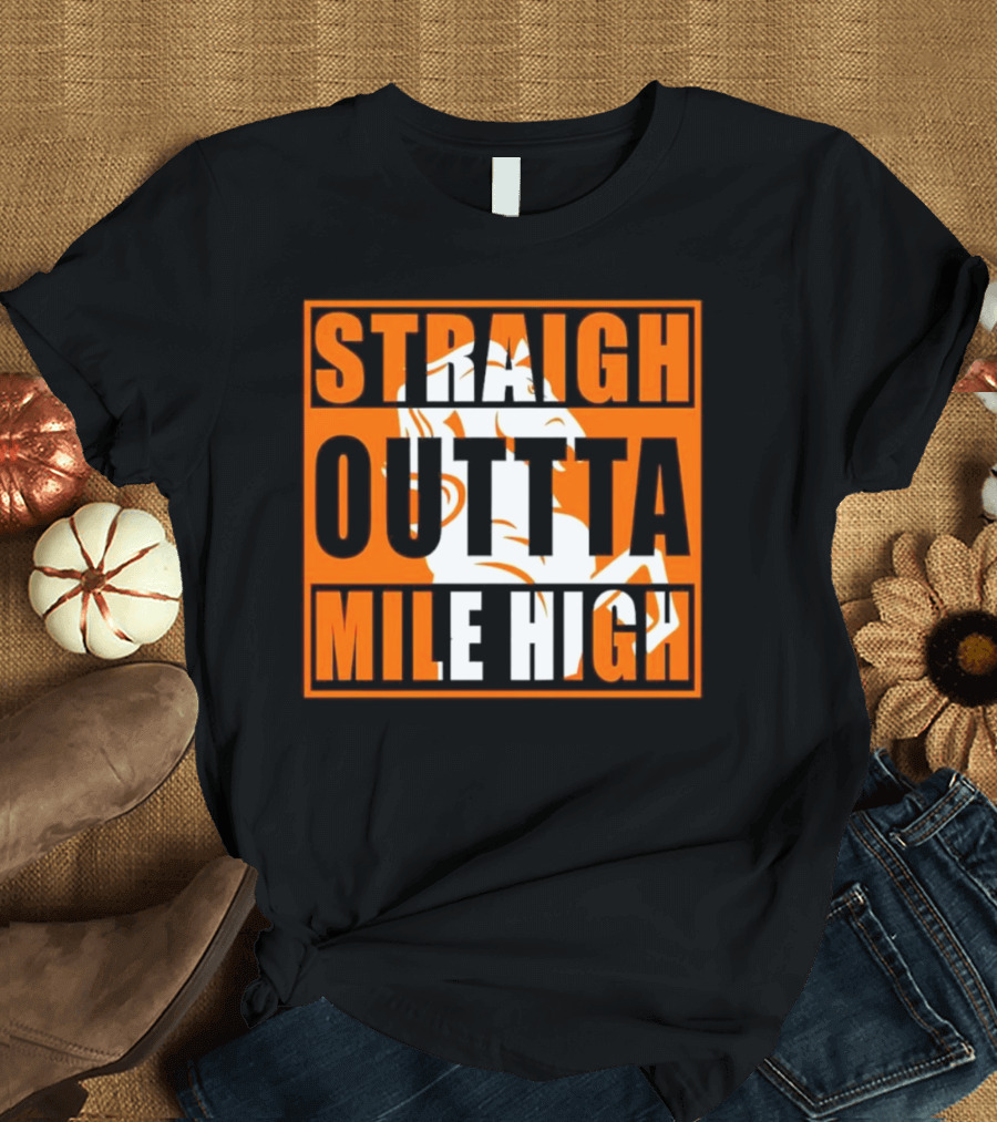 STRAIGHT OUTTA MILE HIGH BRONCOS 팬 기념품 T-Shirt