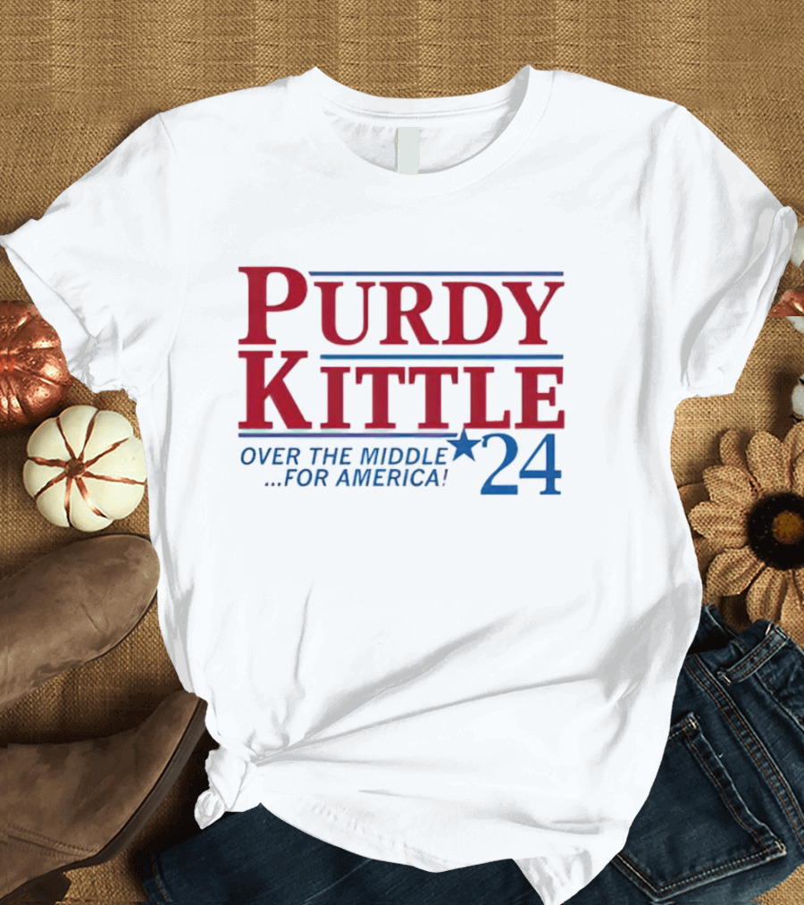 Purdy Kittle Over the Middle 24 for America President T-Shirt