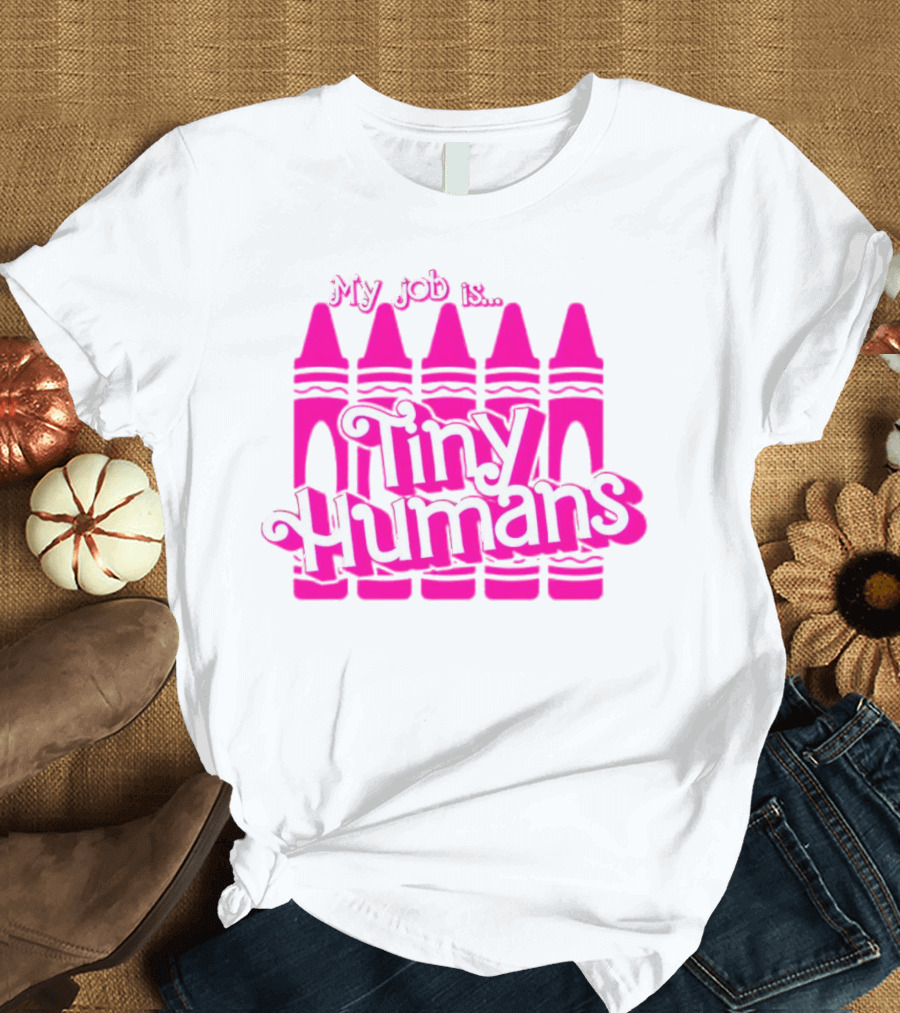 My Job Is Tiny Humans Pink Crayons T-Shirt