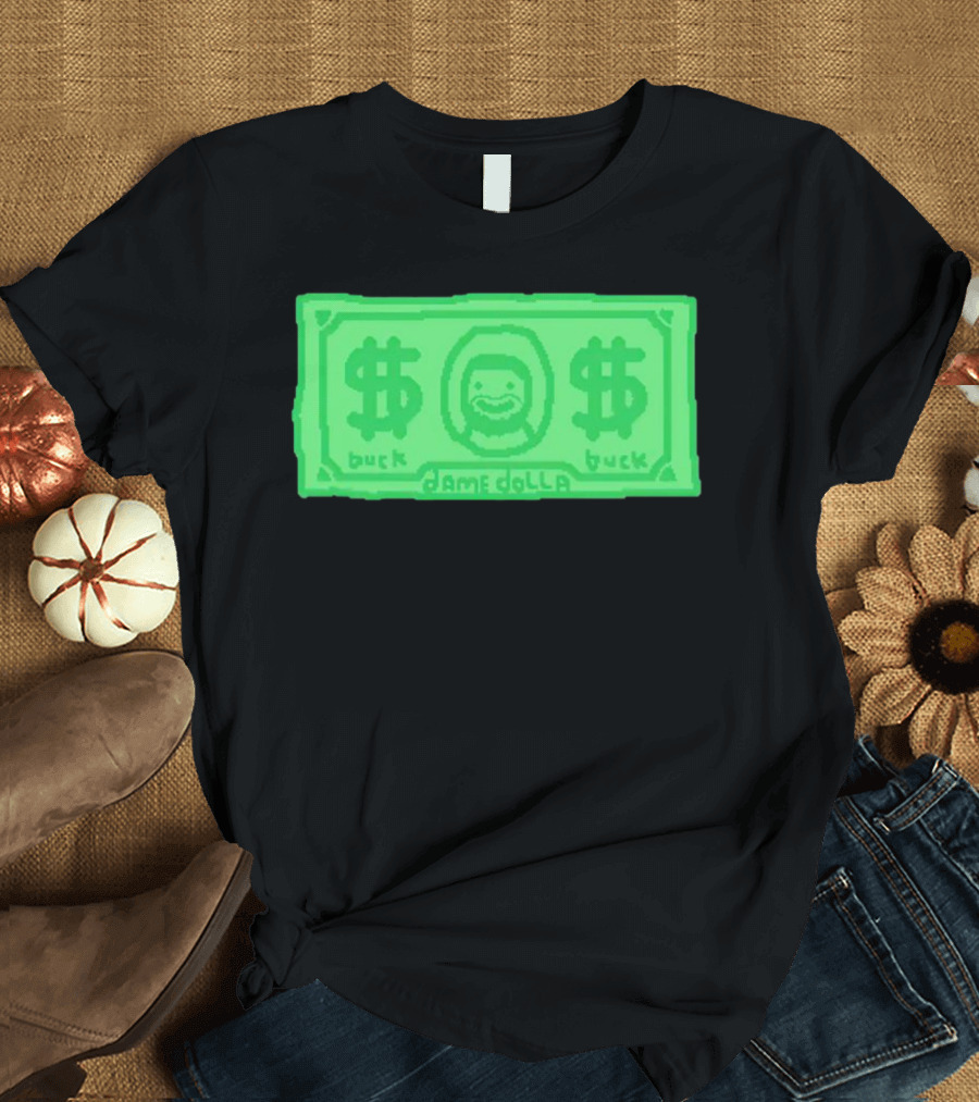 Dame Dolla Buck Dollar Bill T-Shirt