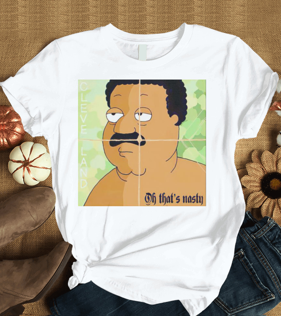 Cleveland Oh That's Nasty Family Guy Cartoon Meme T-Shirt