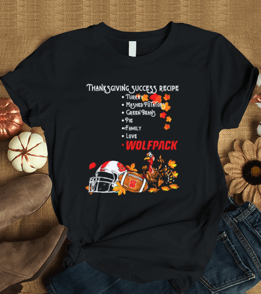 Thanksgiving Success Recipe NC State Wolfpack Turkey Family Football T-Shirt