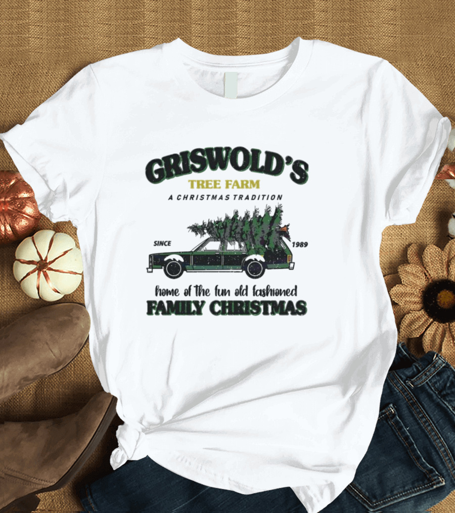 Griswold's Tree Farm Home of the Fun Old Fashioned Family Christmas Since 1989 A Christmas Tradition T-Shirt