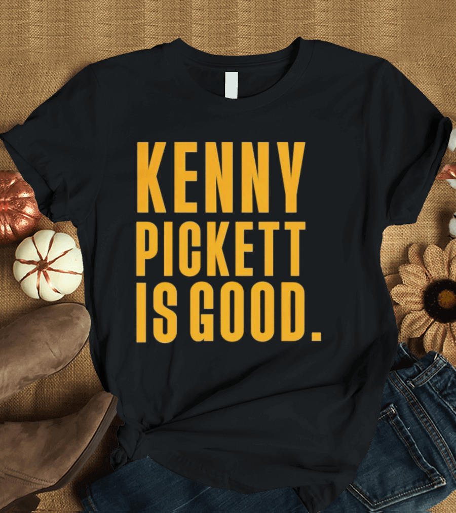 Kenny Pickett Is Good T-Shirt