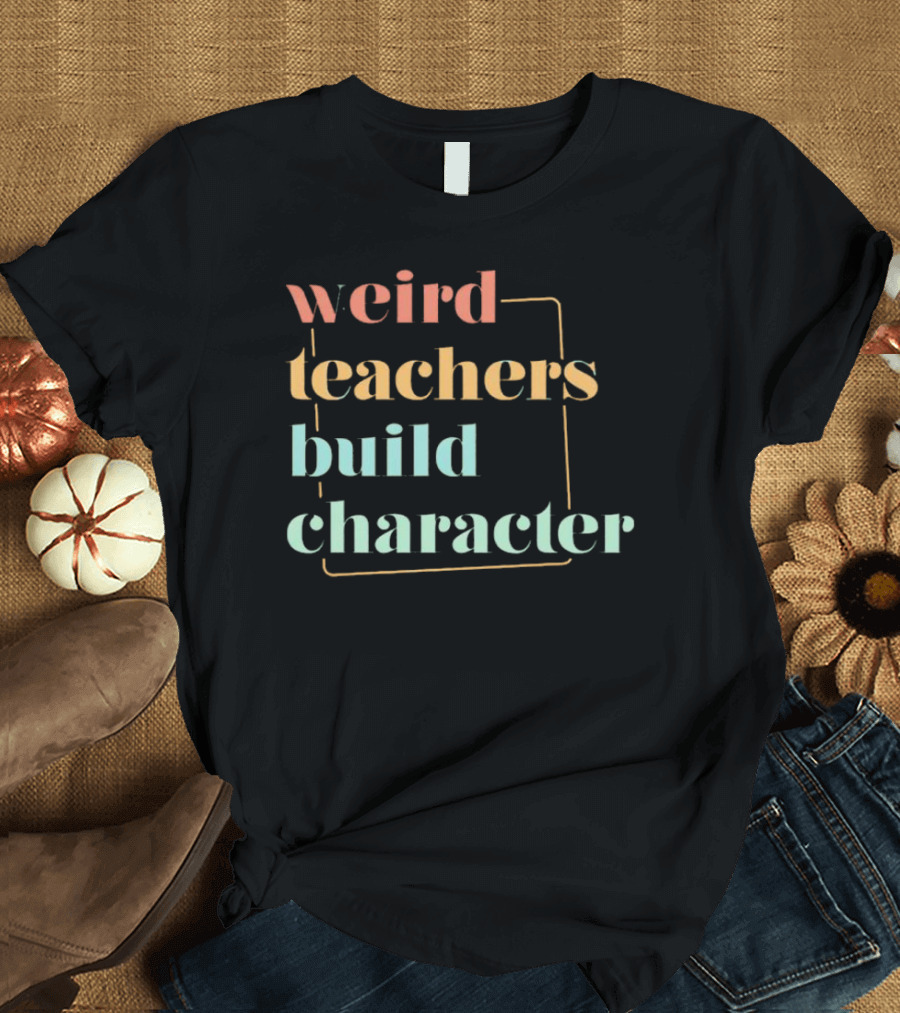 Weird Teachers Build Character Neon Block Typography T-Shirt