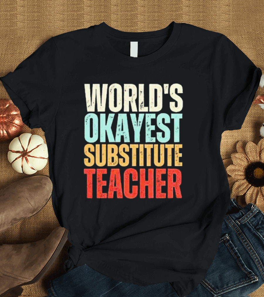 World's Okayest Substitute Teacher T-Shirt
