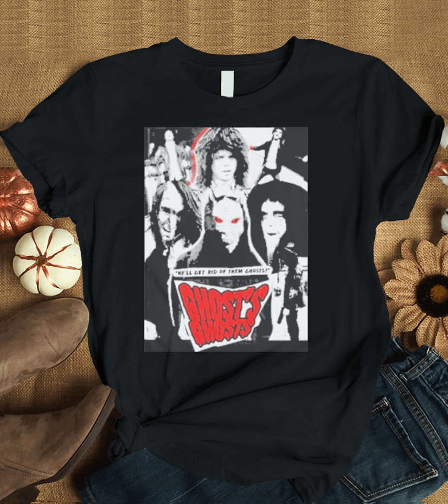 Ghost's Ghosts We'll Get Rid of Them Ghosts Halloween T-Shirt