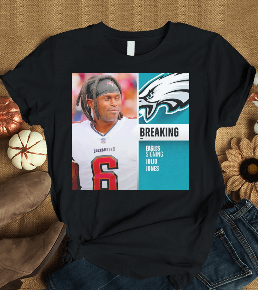 Breaking Julio Jones Signing Eagles Tampa Bay Buccaneers T-Shirt