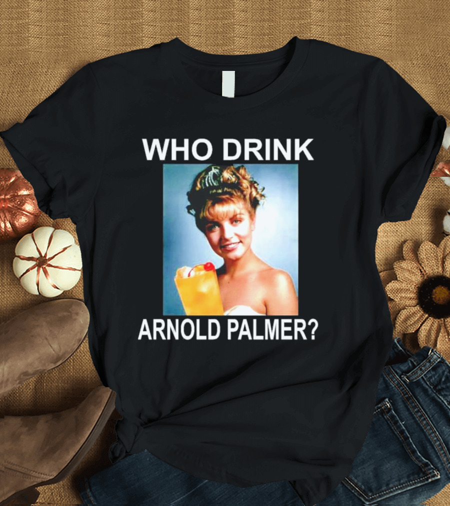 Who Drink Arnold Palmer Twin Peaks Reference T-Shirt