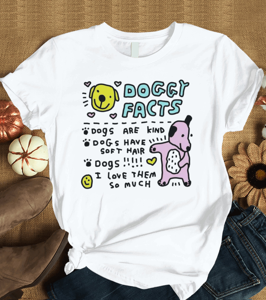 Doggy Facts Dogs Are Kind Dogs Have Soft Hair I Love Them So Much T-Shirt