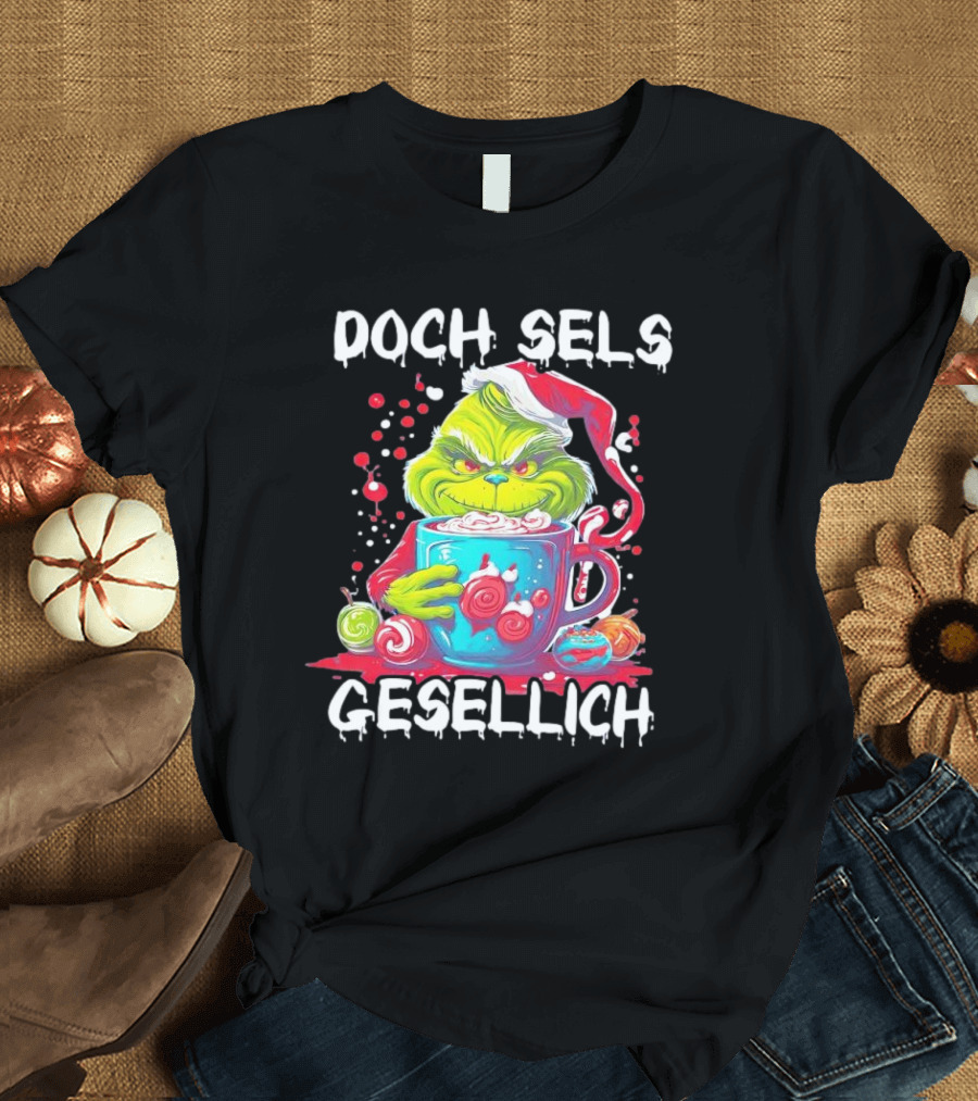 Doch Sels Gesellich Grinch with Santa Hat and Holiday Mug T-Shirt