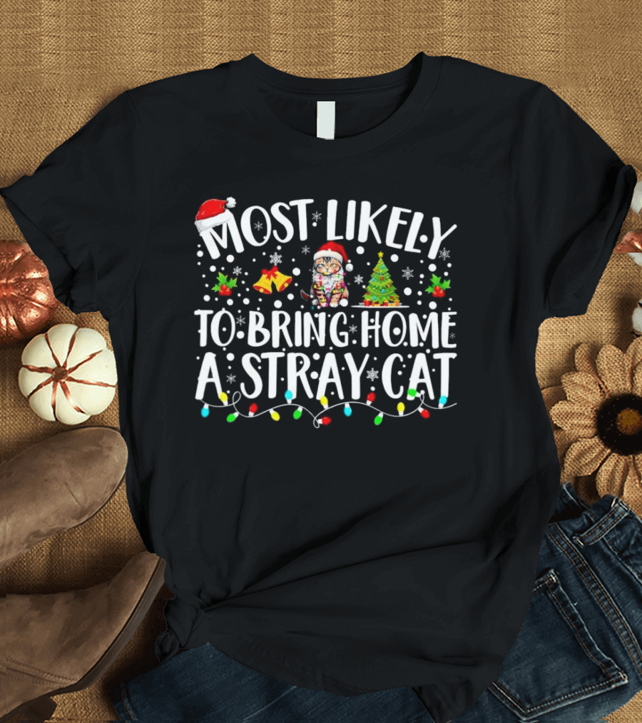 Most Likely to Bring Home a Stray Cat Christmas Lights Santa Hat Snowflakes Tree T-Shirt