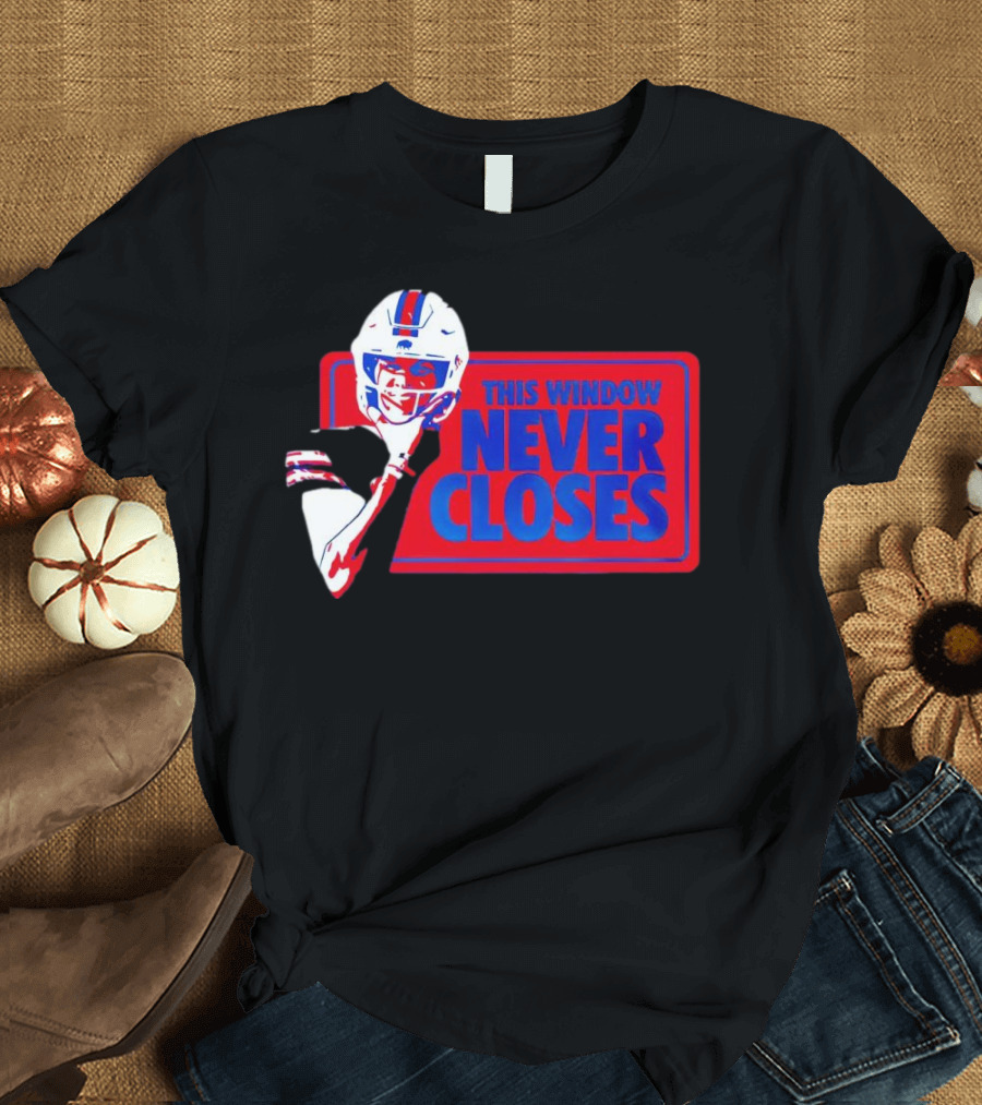 Josh Allen Buffalo Bills This Window Never Closes Football T-Shirt