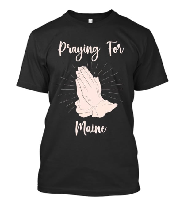 Praying For Maine With Folded Hands T-Shirt