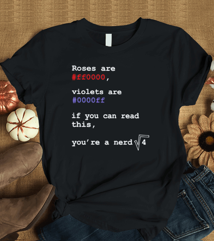 Roses Are ff0000 Violets Are 0000ff If You Can Read This You’re a Nerd Square Root Four T-Shirt