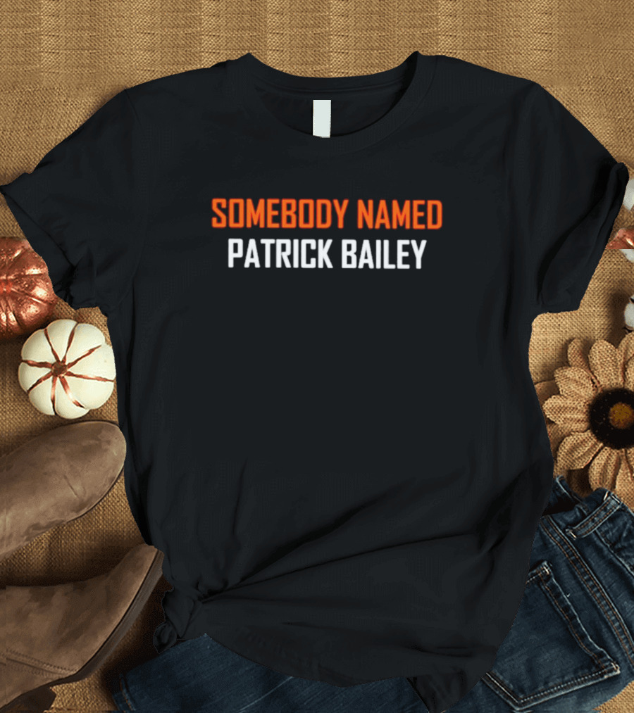 SOMEBODY NAMED PATRICK BAILEY Text T-Shirt