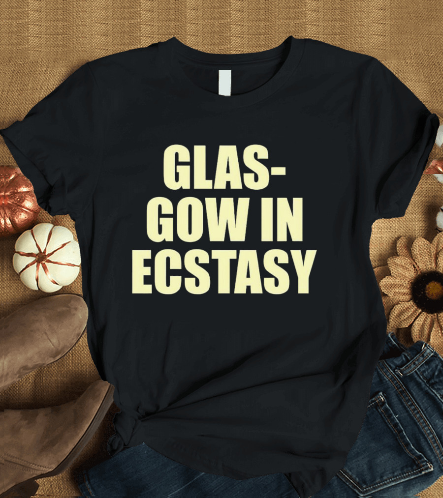 GLASGOW IN ECSTASY bold text all caps T-Shirt