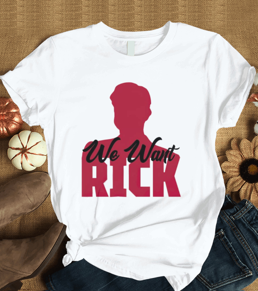 We Want Rick T-Shirt