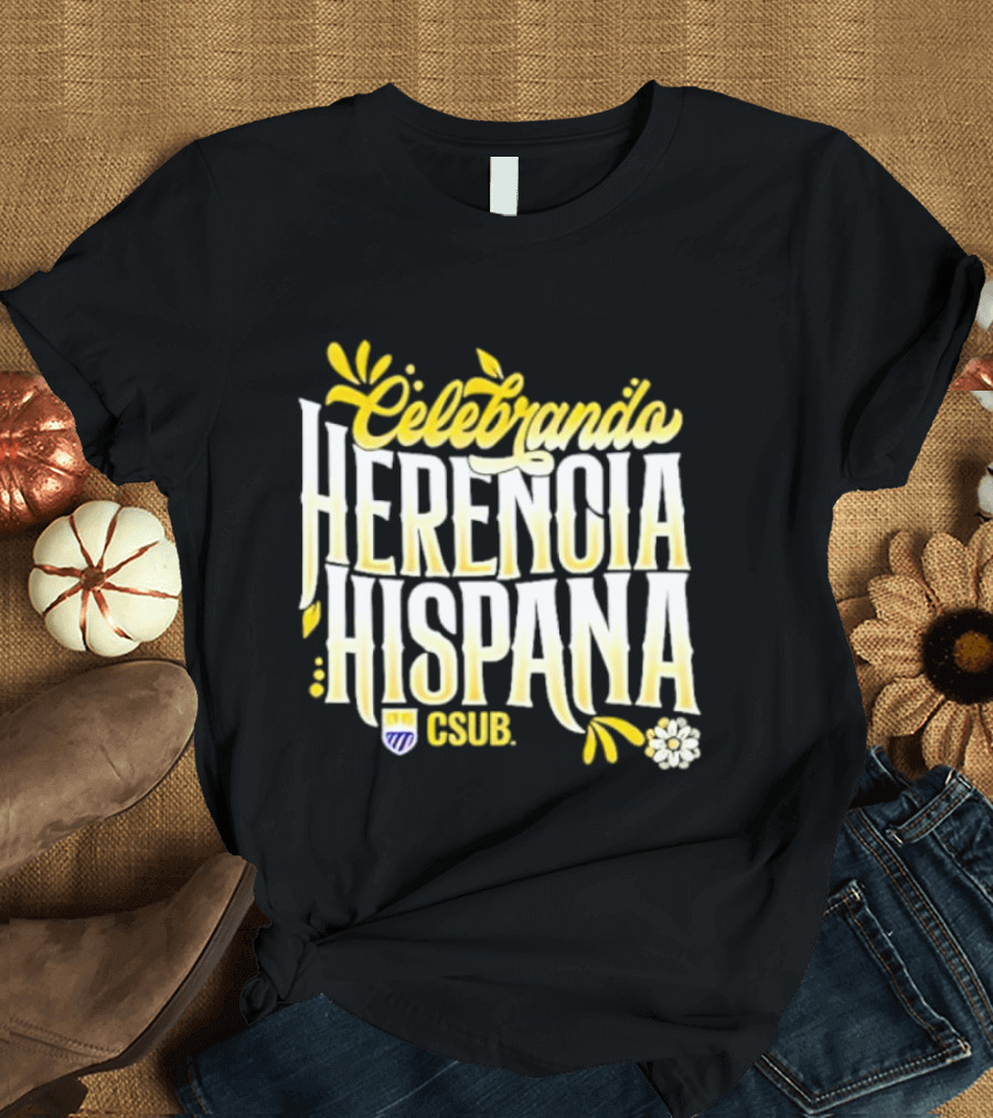 Celebrando Herencia Hispana CSUB T-Shirt