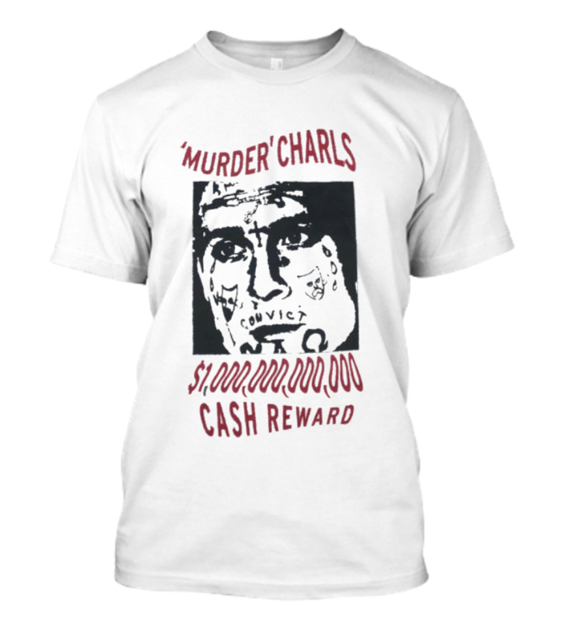 'Murder' Charls $1,000,000,000 Cash Reward T-Shirt