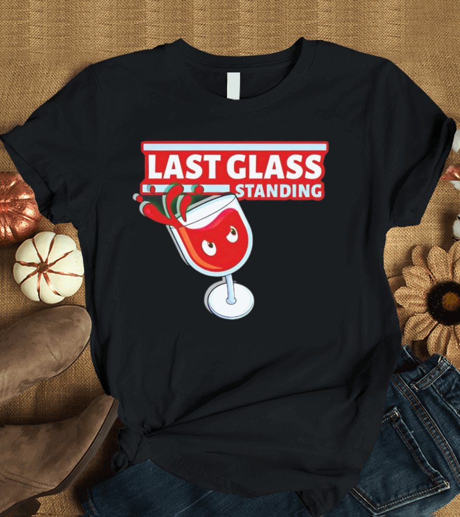Last Glass Standing Wine Splash with Attitude T-Shirt