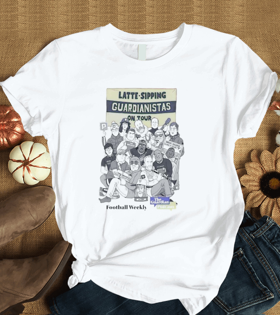 Football Weekly Latte-Sipping Guardianistas on Tour The Guardian T-Shirt