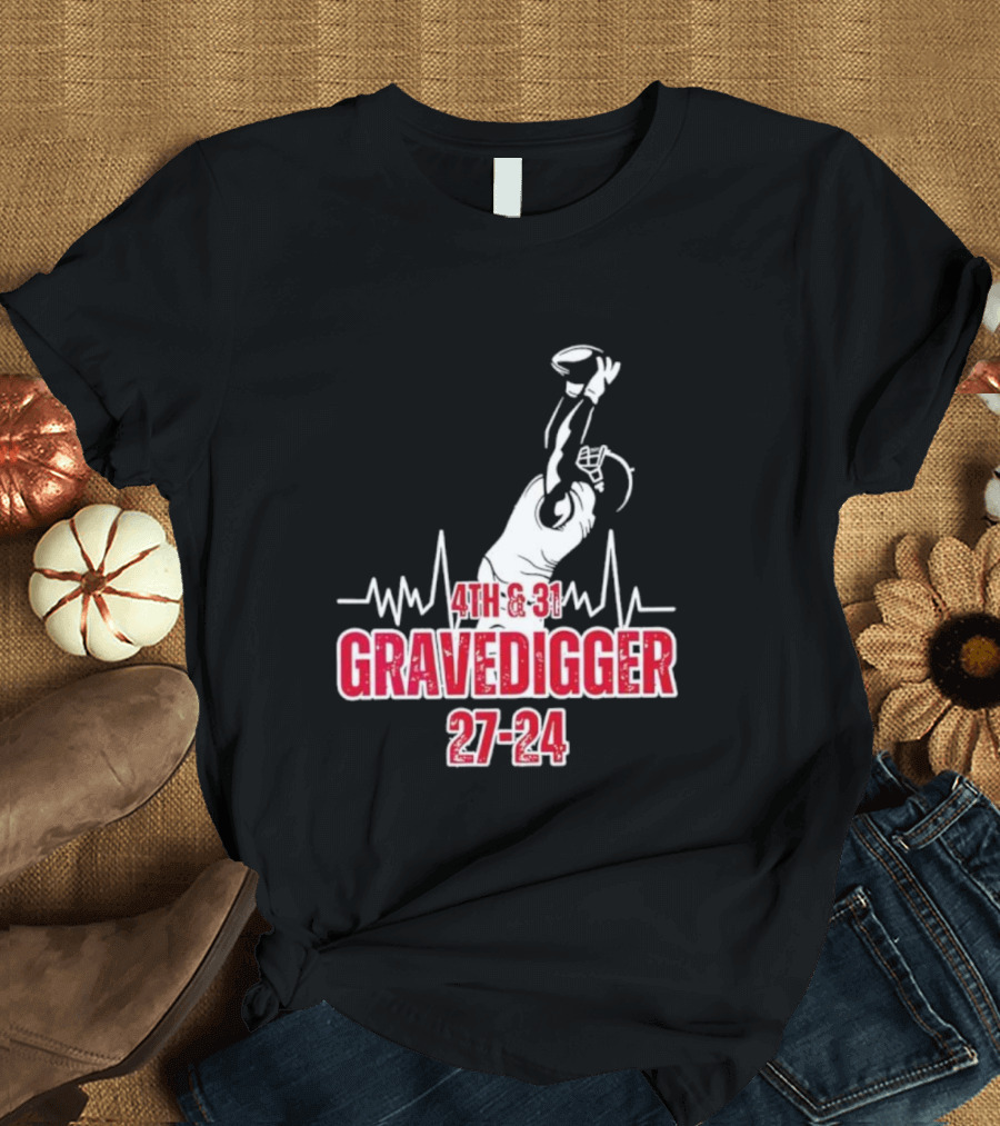 4th and 31 Gravedigger 27-24 T-Shirt