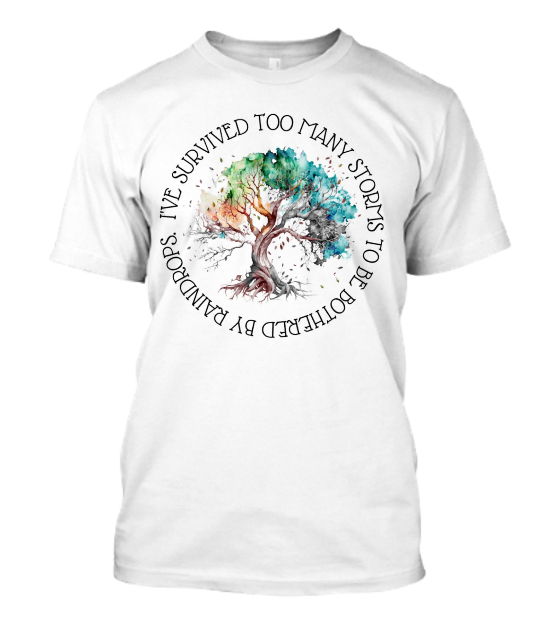Rainbow Tree I've Survived Too Many Storms To Be Bothered By Raindrops T-Shirt