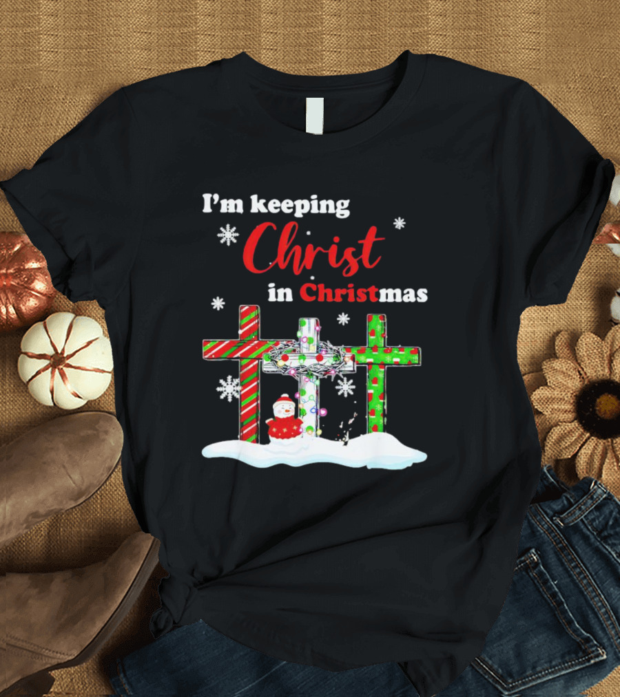 I’m Keeping Christ in Christmas Crosses With Snowflakes and Santa T-Shirt