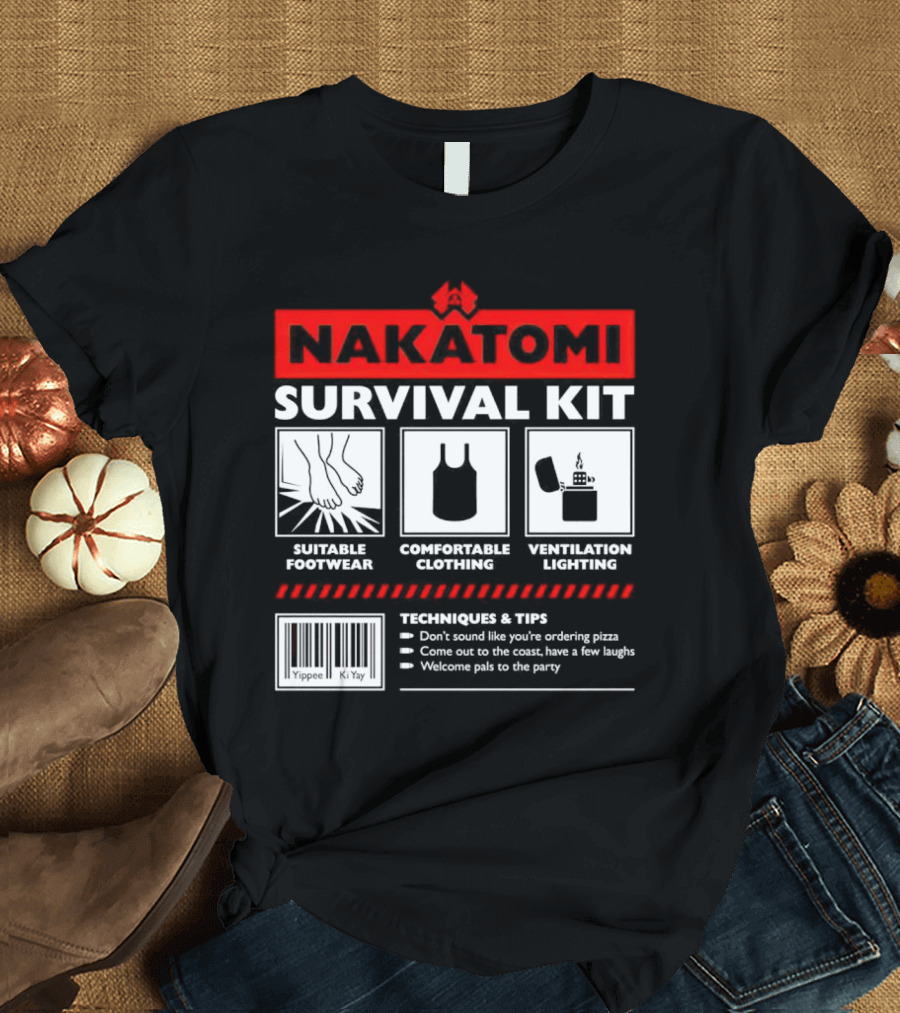 Nakatomi Survival Kit Suitable Footwear Comfortable Clothing Ventilation Lighting Techniques Tips T-Shirt