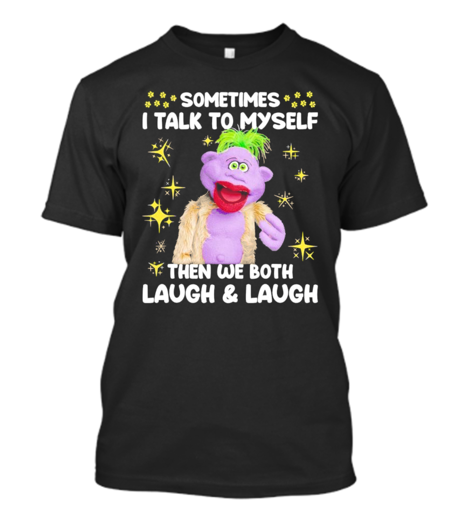 Peanut Jeff Dunham Sometimes I Talk To Myself Then We Both Laugh And Laugh Puppet Sparkles T-Shirt