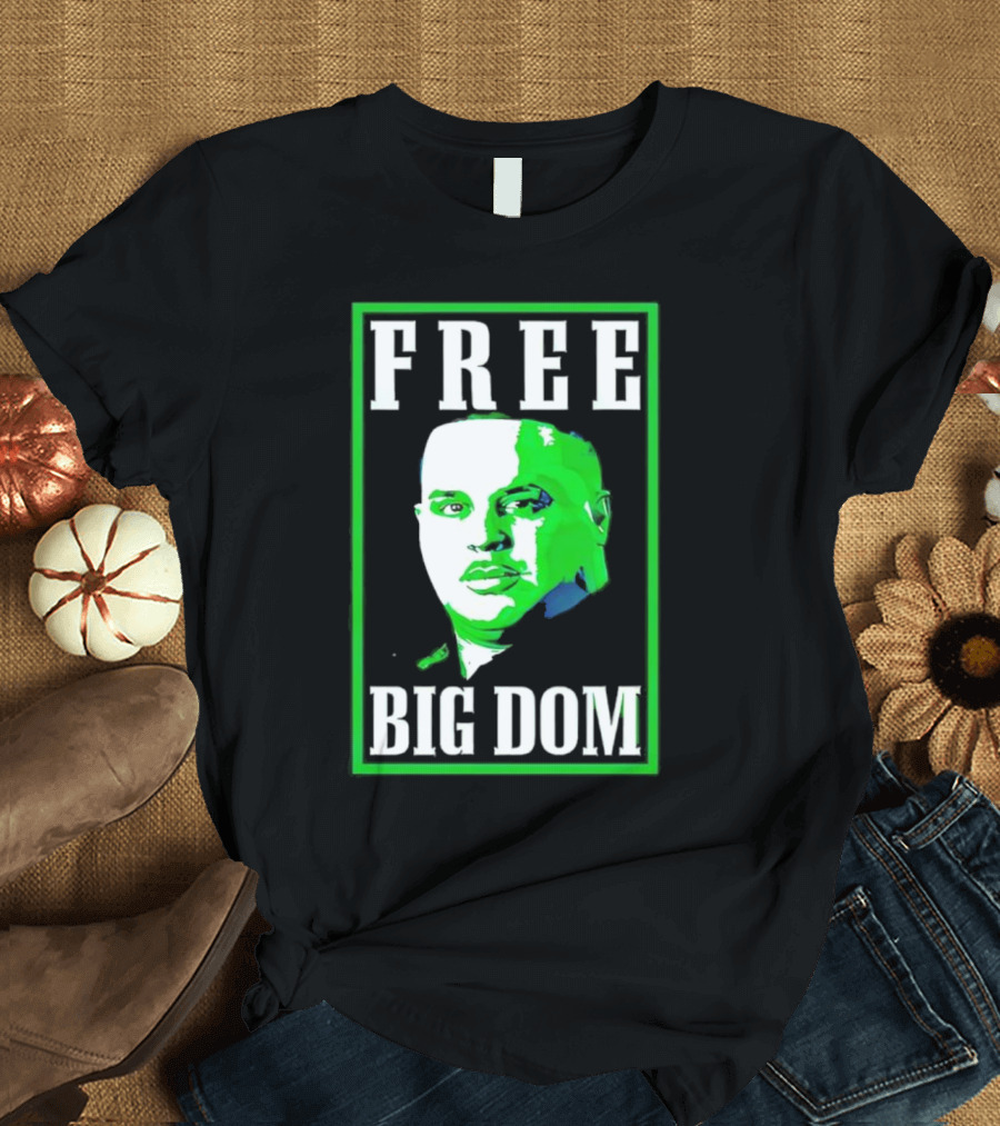 FREE BIG DOM T-Shirt