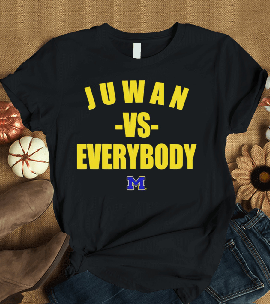 Juwan vs Everybody Michigan Wolverines M T-Shirt
