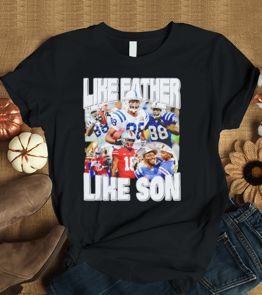 Like Father Like Son Marvin Harrison Jr Football Legacy T-Shirt