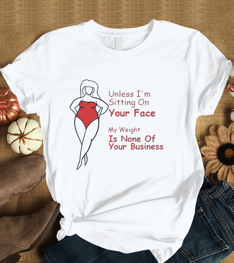 Unless I'm Sitting on Your Face My Weight Is None of Your Business Red Swimsuit T-Shirt